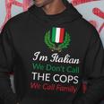 Im Italian We Dont Call The Cops We Call Family Italy Flag Hoodie Unique Gifts