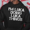 Im Luka Doing Luka Things Name Funny Birthday Gift Idea Hoodie Unique Gifts