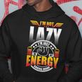 Im Not Lazy Im Just In My Energy Saving Mode Hoodie Unique Gifts
