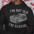 Im Not Old Im Classic Funny Car Graphic Gift Fathers Day Hoodie Unique Gifts