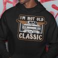 Im Not Old Im Classic Funny Old Car Graphic Hoodie Unique Gifts