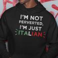 Im Not Perverted Im Just Italian Funny Quote Hoodie Unique Gifts