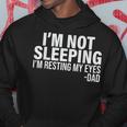Im Not Sleeping Im Just Resting My Eyes Fathers Day Hoodie Unique Gifts