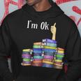 Im Ok Reading Book Lovers National Book Lovers Day Reading Funny Designs Funny Gifts Hoodie Unique Gifts