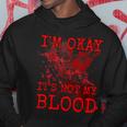 I'm Okay It's Not My Blood Horror Style Halloween Hoodie Unique Gifts