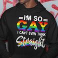 Im So Gay I Cant Even Think Straight Lgbt Pride Month Hoodie Unique Gifts
