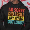 I'm Sorry Did I Roll My Eyes Out Loud Quotes Hoodie Unique Gifts