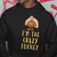 Im The Crazy Turkey Thanksgiving Funny Gift Gifts For Turkey Lovers Funny Gifts Hoodie Unique Gifts