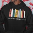 Im With The Banned Books I Read Banned Reader Books Lover Hoodie Unique Gifts