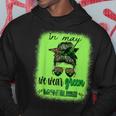 In May We Wear Green Mental Health Awareness Month Messy Bun Hoodie Funny Gifts