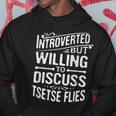 Introverted But Willing To Discuss Tsetse Flies Hoodie Unique Gifts