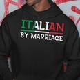 Italian By Marriage Italia Marriage Humor Hoodie Unique Gifts