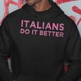 Italians Do It Better Funny Meme Quote Saying Gift Hoodie Unique Gifts