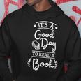 It’S A Good Day To Read A Book | Reading Gift For Book Lover Reading Funny Designs Funny Gifts Hoodie Unique Gifts
