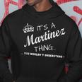 Its A Martinez Thing Hoodie Unique Gifts