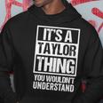 Its A Taylor Thing You Wouldnt Understand - Family Name Taylor Funny Gifts Hoodie Unique Gifts