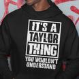 Its A Taylor Thing You Wouldnt Understand Hoodie Unique Gifts