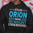 Its An Orion Thing Wouldnt Understand First Name Orion Hoodie Unique Gifts