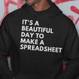 It's A Beautiful Day To Make A Spreadsheet Spreadsheet Hoodie Unique Gifts
