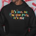 Its Me Hi Im The Para Its Me Paraprofessional Hoodie Funny Gifts