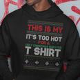 This Is My Its Too Hot For A Ugly Christmas Sweater Hoodie Unique Gifts