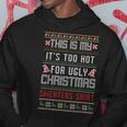 This Is My It's Too Hot For Ugly Christmas Sweaters Xmas Hoodie Unique Gifts