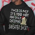 This Is My It's Too Hot For Ugly Sweaters Christmas Hoodie Unique Gifts