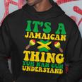 Its A Jamaican Thing Yuh Nah Guh Understand Jamaican Roots Hoodie Funny Gifts