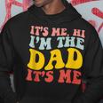 Its Me Hi Im The Dad Its Me For Dad Fathers Day Hoodie Unique Gifts