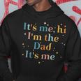 Its Me Hi Im The Dad Its Me For Men Dad Hoodie Unique Gifts