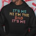 Its Me Hi Im The Dad Its Me Funny For Dad Hoodie Unique Gifts