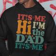 Its Me Hi Im The Dad Its Me Funny Groovy Fathers Day Hoodie Unique Gifts