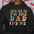 Its Me Hi Im The Dad Its Me Groovy Funny Vintage Hoodie Unique Gifts