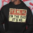 Its Me Hi Im The Dad Its Me Vintage Dad Fathers Day Hoodie Unique Gifts