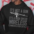 Its Not A Gun Its A High Speed Wireless Back Side Gun Funny Gifts Hoodie Unique Gifts