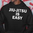 Jiu-Jitsu Is Easy Bjj Quote Hoodie Unique Gifts