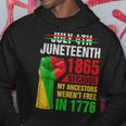 Junenth Because My Ancestors Werent Free In 1776 Black Hoodie Unique Gifts