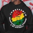 Junenth Celebrating Black Freedom & My Birthday June 19 Hoodie Unique Gifts