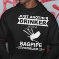 Just Another Drinker With A Bagpipe Problem - Alcohol Hoodie Unique Gifts