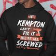 Kempton Name Gift If Kempton Cant Fix It Were All Screwed Hoodie Funny Gifts