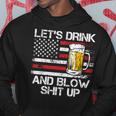 Let Us Drink And Blow Shit Up Drink Fan Usa Independence Day Hoodie Unique Gifts