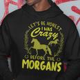 Lets Be Honest I Was Crazy Before Morgans Hoodie Unique Gifts