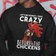 Lets Be Honest I Was Crazy Before The Chickens Hoodie Unique Gifts