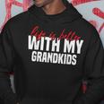 Life Is Better With My Grandkids For Grandma & Grandpa Hoodie Funny Gifts