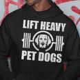 Lift Heavy Pet Dogs Bodybuilding Weightlifting Dog Lover Hoodie Unique Gifts