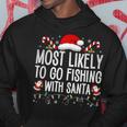 Most Likely To Go Fishing With Santa Fishing Lover Christmas Hoodie Funny Gifts