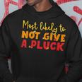 Most Likely To Not Give A Pluck Thanksgiving Autumn Family Hoodie Personalized Gifts