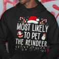 Most Likely To Pet The Reindeer Matching Christmas Hoodie Funny Gifts