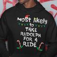 Most Likely Take Rudolf For Ride Christmas Xmas Family Match Hoodie Funny Gifts
