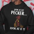 Look At My Pecker Look At It Hoodie Unique Gifts